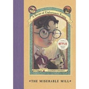A Series of Unfortunate Events #4: The Miserable Mill -- Lemony Snicket